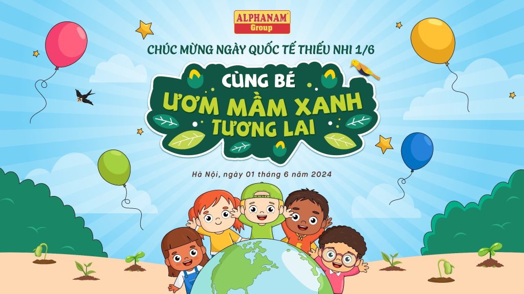 Các Alphanam nhí hân hoan chào đón chương trình hưởng ứng Tết Thiếu nhi tại Alphanam mang tên “Cùng bé ươm mầm xanh tương lai”