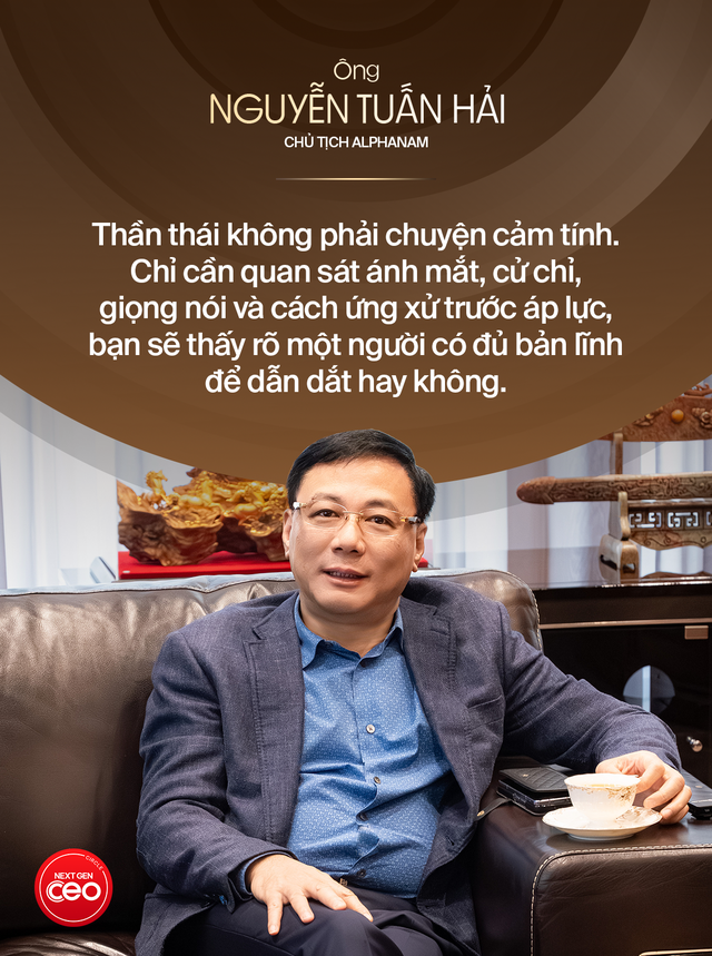 Nhìn thần thái – Chạm tầm lãnh đạo: Chủ tịch Alphanam Nguyễn Tuấn Hải tiết lộ bí quyết “nhìn người” trong xây dựng đội ngũ kế thừa