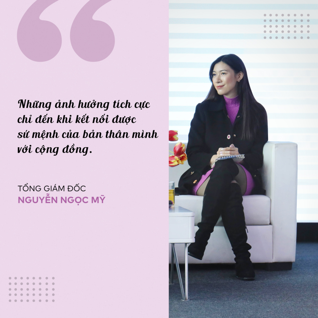 Tổng giám đốc Nguyễn Ngọc Mỹ: “Tìm được mình là ai để mang lại giá trị thật nhất cho người đối diện”